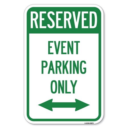 Signmission Event Parking Only With Bidirectional Arrow Heavy-Gauge Alum. Sign, 12" x 18", A-1218-24073 A-1218-24073